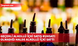 Geçerli alkollü içki satış ruhsatı olmadığı halde alkollü içki sattı