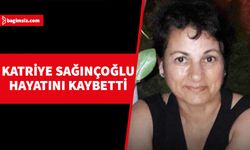 Katriye Sağınçoğlu hayatını kaybetti