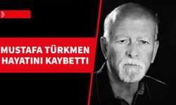 Mustafa Türkmen hayatını kaybetti