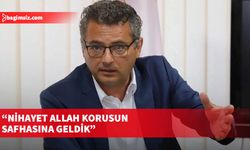 Erhürman: Nihayet Allah korusun safhasına geldik