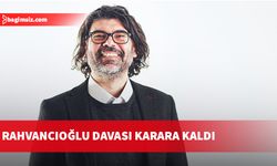 Münür Rahvancıoğlu Davası, karara kaldı...