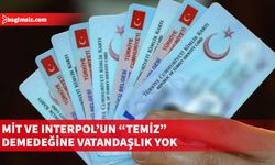 Türkiye Cumhuriyeti kimliği alacaklara Interpol şartı aranacak