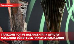 Trabzonspor ve Başakşehir'in Avrupa maçlarını yönetecek hakemler açıklandı