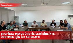 Tropikal meyve üreticileri birlikte üretmek için ilk adımı attı