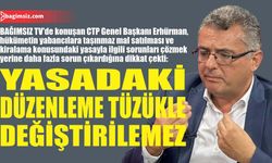 Erhürman: Yasadaki düzenleme  tüzükle değiştirilemez