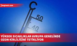 Yüksek sıcaklıklar Avrupa genelinde ozon kirliliğini tetikliyor