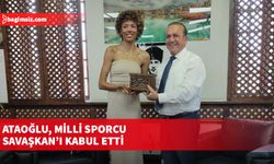 Ataoğlu, milli sporcu Savaşkan’ı kabul etti