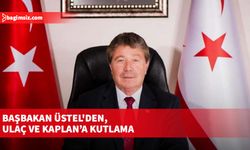 Başbakan Üstel'den, Ulaç ve Kaplan’a kutlama