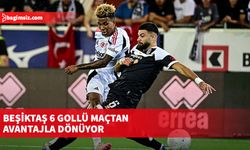 Beşiktaş 6 gollü maçtan avantajla dönüyor