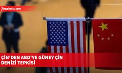 Çin'den ABD'ye Güney Çin Denizi tepkisi