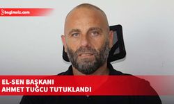 El-Sen Başkanı Ahmet Tuğcu tutuklandı