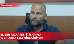 EL-SEN pazartesi itibarıyla iş bırakma eylemine gidiyor