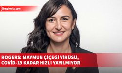 Rogers: Maymun Çiçeği Virüsü, Covid-19 kadar hızlı yayılmıyor