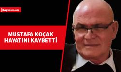 Mustafa Koçak hayatını kaybetti