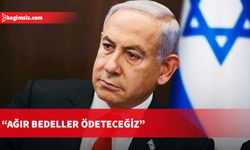 Netanyahu 'saldırılara hazırlıklıyız' dedi duyurdu