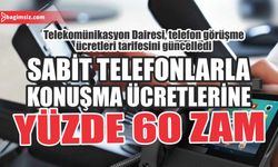 Sabit telefonlarla konuşma ücretlerine yüzde 60 zam