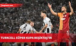 Turkcell Süper Kupa Beşiktaş'ın