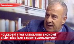 Yaylalı: Ülkedeki fiyat artışlarını ekonomi bilimi bile izah etmekte zorlanıyor