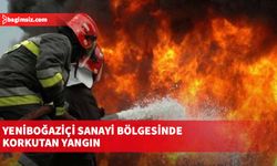 Yeniboğaziçi Sanayi Bölgesi’nde korkutan yangın