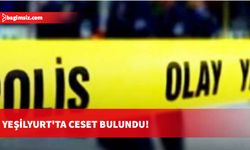 Yeşilyurt'ta ceset bulundu!