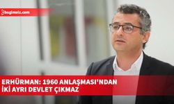 Erhürman: 1960 Anlaşması'ndan iki ayrı devlet çıkmaz