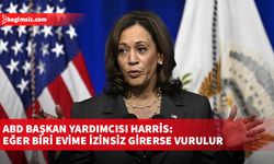 ABD Başkan Yardımcısı Harris: Eğer biri evime izinsiz girerse vurulur