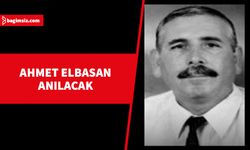 Merhum Milletvekili Ahmet Elbasan anılacak...