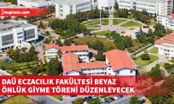 DAÜ Eczacılık Fakültesi beyaz önlük giyme töreni düzenleyecek