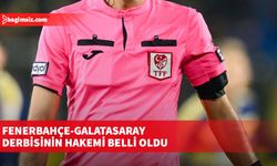 Fenerbahçe-Galatasaray derbisinin hakemi belli oldu