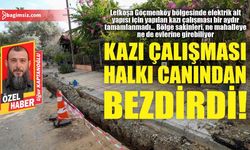 Kazı çalışması halkı canından bezdirdi!