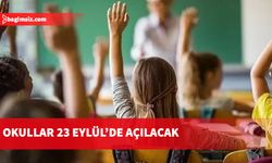 İlk ve orta dereceli okullar 23 Eylül’de açılacak