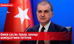 Ömer Çelik: İsrail savaşı genişletmek istiyor