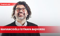 Münür Rahvancıoğlu, istinafa başvurdu...