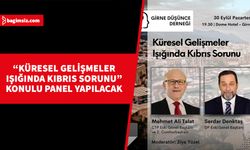 Girne Düşünce Derneği tarafından “Küresel Gelişmeler Işığında Kıbrıs Sorunu” konulu panel düzenleniyor…