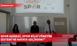 Spor Dairesi, Spor Bilgi Yönetim Sistemi’ni hayata geçirdi