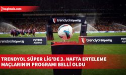 Trendyol Süper Lig'de 3. hafta erteleme maçlarının programı belli oldu