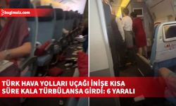 Türk Hava Yolları uçağı inişe kısa süre kala türbülansa girdi: 6 yaralı