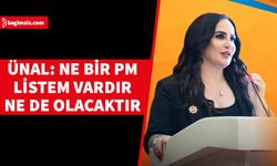 Ünal: Ne bir PM listem vardır ne de olacaktır