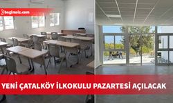 Yeni Çatalköy İlkokulu pazartesi Milli Eğitim Bakanı tarafından açılıyor