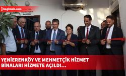 Yenierenköy ve Mehmetçik hizmet binaları hizmete açıldı…