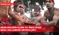 Aborjinlerin 41 bin yıl önce ateşi nasıl kullandığı ortaya çıktı