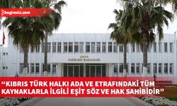 Dışişleri Bakanlığı: Kıbrıs Türk halkı ada ve etrafındaki tüm kaynaklarla ilgili eşit söz ve hak sahibidir