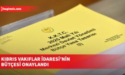 Kıbrıs Vakıflar İdaresi’nin bütçesi onaylandı