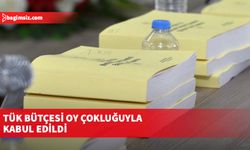 TÜK bütçesi oy çokluğuyla kabul edildi