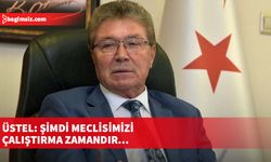 Üstel: Şimdi meclisimizi çalıştırma zamandır…