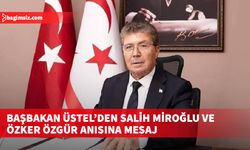 Başbakan Üstel’den Salih Miroğlu ve Özker Özgür anısına mesaj