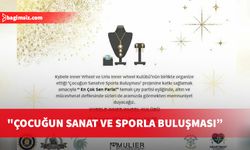 "Çocuğun Sanat ve Sporla Buluşması” projesine destek