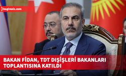 Bakan Fidan, TDT Dışişleri Bakanları toplantısına katıldı