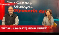 Orman Dairesi eski müdürü Fırat: Fırtınalı gecede ateş yakmanın sonuçları felaket olabilir