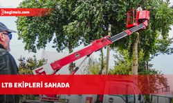 LTB acil müdahale ekipleri sahada çalışmalarına devam ediyor